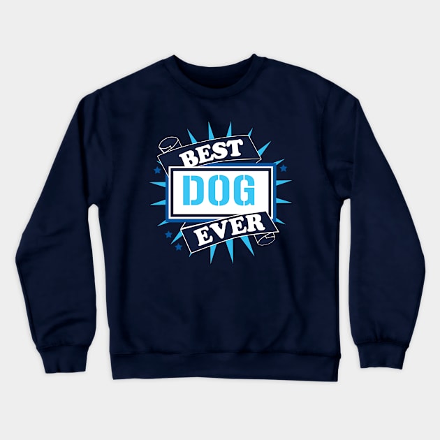 Best Dog Ever Crewneck Sweatshirt by JulietLake